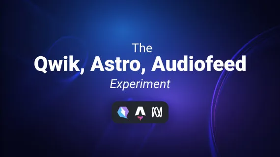 The Qwik, Astro, Audiofeed Experiment